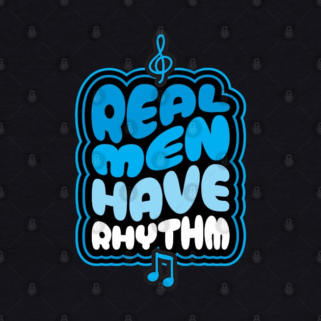 Real Men Have Rhythm - Funny Dad by Vector-Artist